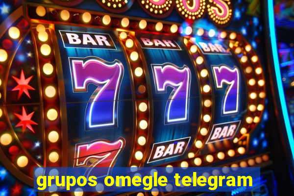 grupos omegle telegram